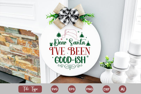 Dear Santa I've Been Good-ish Round Sign SVG Cute File SVGs,Quotes and Sayings,Food & Drink,On Sale, Print & Cut SVG DesignPlante 503 
