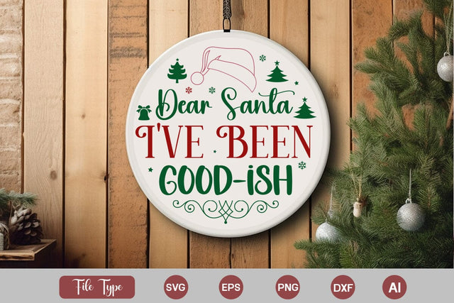 Dear Santa I've Been Good-ish Round Sign SVG Cute File SVGs,Quotes and Sayings,Food & Drink,On Sale, Print & Cut SVG DesignPlante 503 