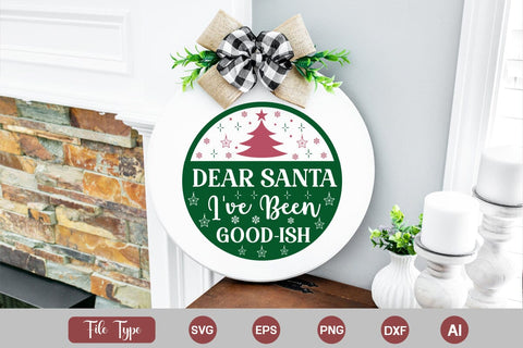 Dear Santa I've Been Good-ish Round Signs SVG Cut File SVGs,Quotes and Sayings,Food & Drink,On Sale, Print & Cut SVG DesignPlante 503 