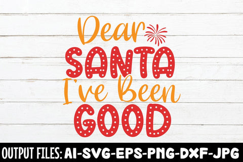 Dear Santa I've Been Good svg design SVG Rafiqul20606 
