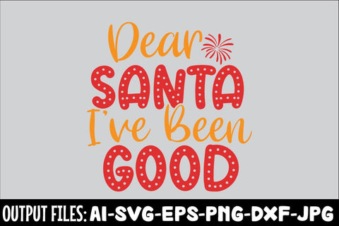 Dear Santa I've Been Good svg design SVG Rafiqul20606 