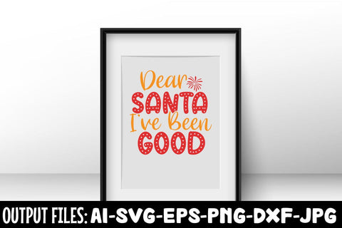 Dear Santa I've Been Good svg design SVG Rafiqul20606 