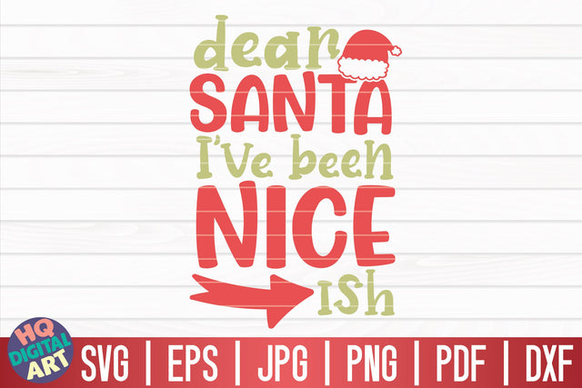 Dear Santa I've been nice-ish SVG | Funny Christmas Quote SVG HQDigitalArt 