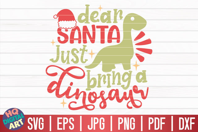 Dear Santa just bring a dinosaur SVG | Funny Christmas Quote SVG HQDigitalArt 