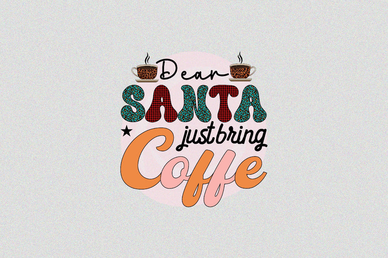 dear santa just bring coffe Sublimation SVGArt 