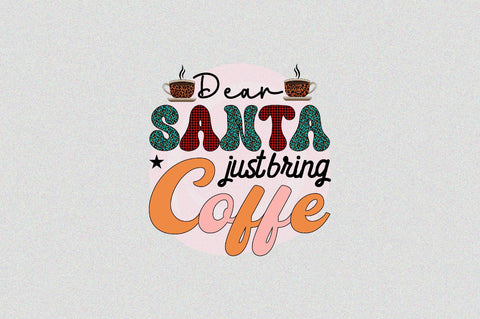 dear santa just bring coffe Sublimation SVGArt 