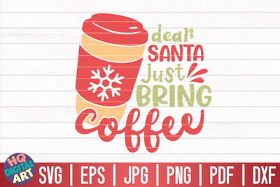 Dear Santa just bring coffee SVG | Funny Christmas Quote SVG HQDigitalArt 
