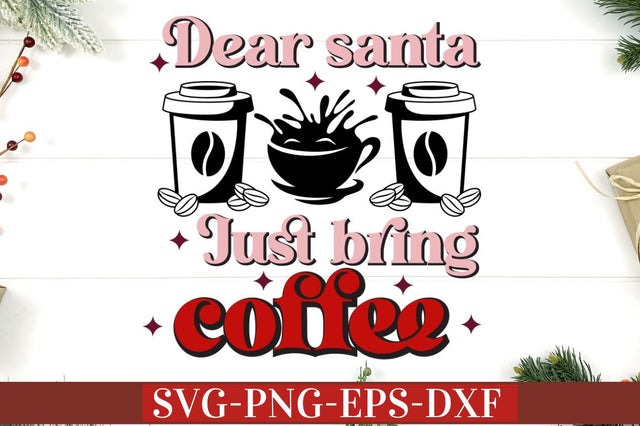 Dear santa just bring coffee SVG SVG DESIGNISTIC 