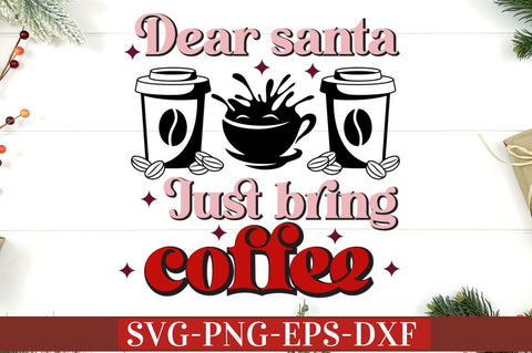 Dear santa just bring coffee SVG SVG DESIGNISTIC 