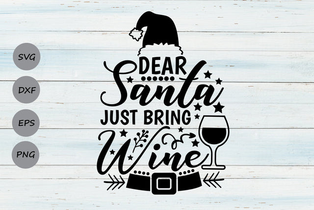 Dear Santa Just Bring Wine| Christmas Santa SVG Cutting Files. SVG CosmosFineArt 