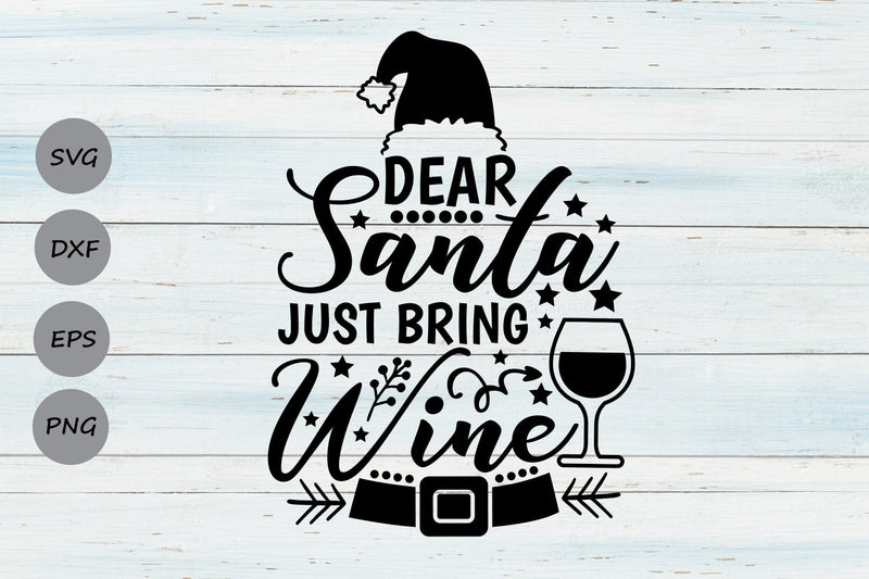 Dear Santa Just Bring Wine| Christmas Santa SVG Cutting Files. SVG CosmosFineArt 