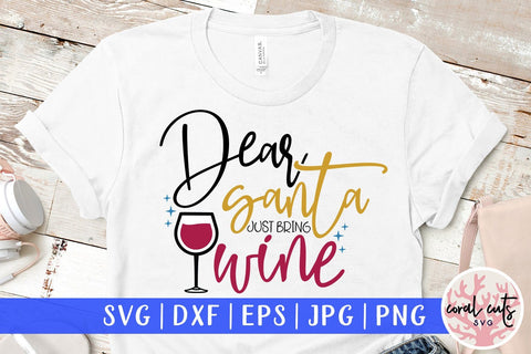 Dear Santa Just Bring Wine – Christmas SVG EPS DXF PNG Cutting Files SVG CoralCutsSVG 