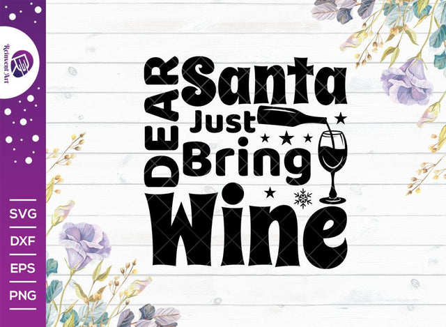 Dear Santa Just Bring Wine SVG Cut File | Christmas Svg | Wine Svg | Christmas Cap Svg | T-shirt Design SVG Reinvent Art 