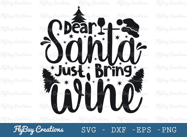 Dear Santa Just Bring Wine Svg Cut File, Wine Svg, Christmas Tree Svg, Christmas Cap Svg, Tshirt Design, SVG ETC Craft 