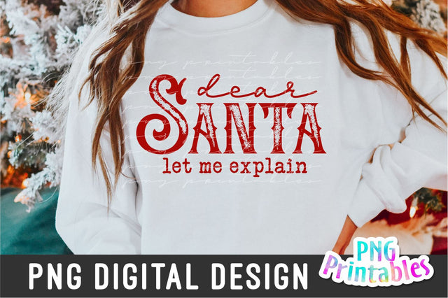 Dear Santa Let Me Explain png - Funny Christmas Sublimation - png Print File For Sublimation Or Print - Digital Download Sublimation Svg Cuttables 