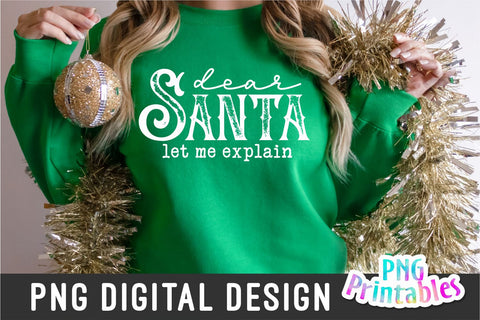 Dear Santa Let Me Explain png - Funny Christmas Sublimation - png Print File For Sublimation Or Print - Digital Download Sublimation Svg Cuttables 