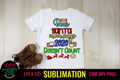 Dear Santa Mom Says 2020 Doesn't Count Christmas Sublimation Pandemic Design Sublimation Happy Printables Club 