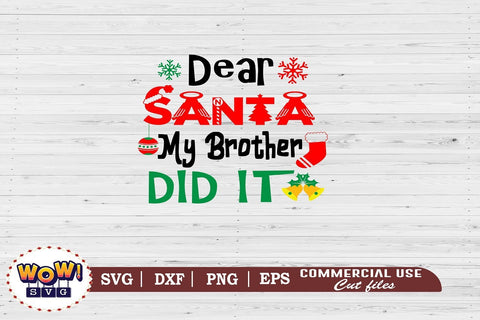 Dear santa my brother did it svg, Santa svg, Christmas svg, Dxf, Png SVG Wowsvgstudio 