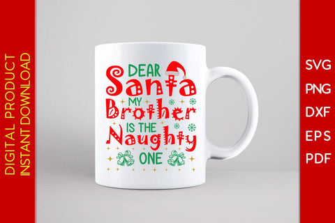 Dear Santa My Brother Is The Naughty One Christmas SVG PNG EPS Cut File SVG Creativedesigntee 