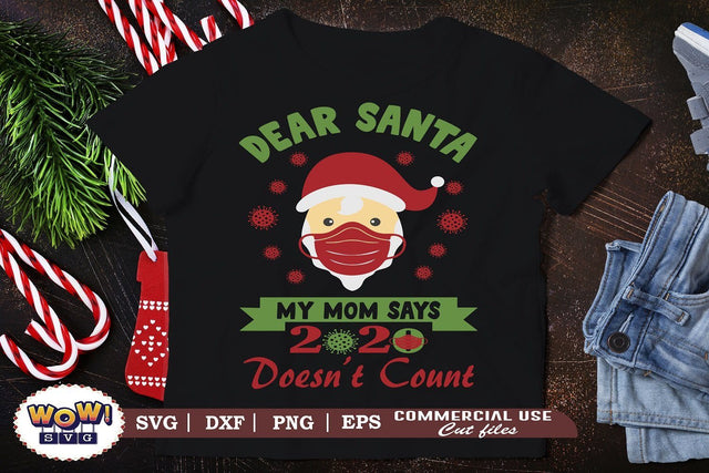 Dear Santa my Mom says 2020 doesn't count svg, Pandemic svg SVG Wowsvgstudio 
