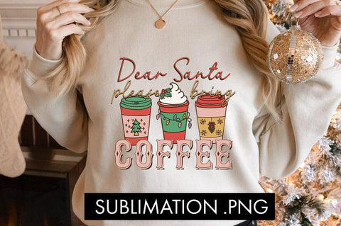 Dear Santa Please Bring Coffee Sublimation PNG SVG Freeling Design House 