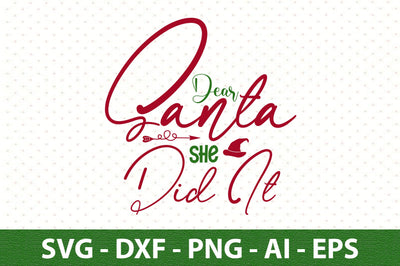 Dear Santa She Did It svg SVG orpitasn 