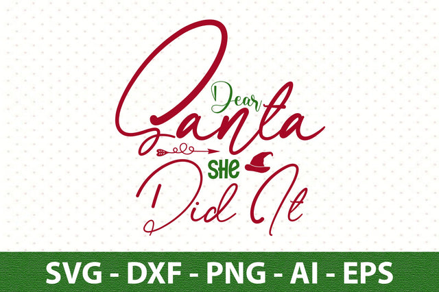 Dear Santa She Did It svg SVG orpitasn 