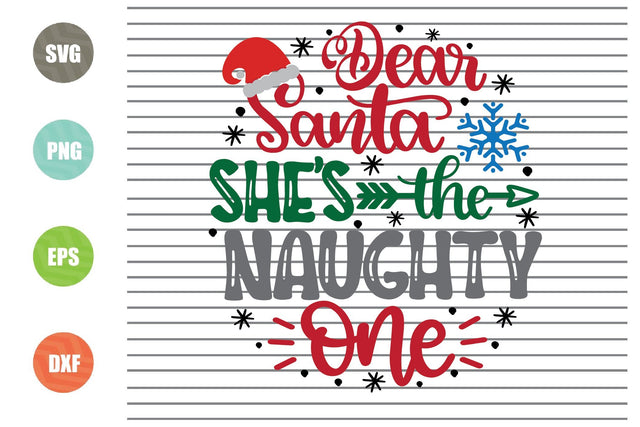 Dear Santa She's The Naughty One (1) - Christmas Svg, Png, Dxf, Eps Cut Files SVG Artstoredigital 