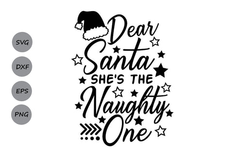 Dear Santa She's The Naughty One| Christmas Santa SVG Cutting Files. SVG CosmosFineArt 