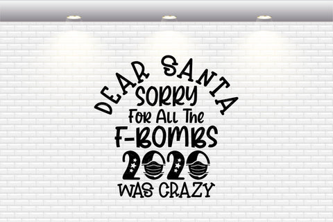 Dear Santa Sorry For All The F-Bombs 2020 Was Crazy - SVG, PNG, DXF, EPS SVG Elsie Loves Design 