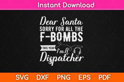 Dear Santa Sorry For All The F-bombs I'm A Dispatcher Svg Design SVG artprintfile 