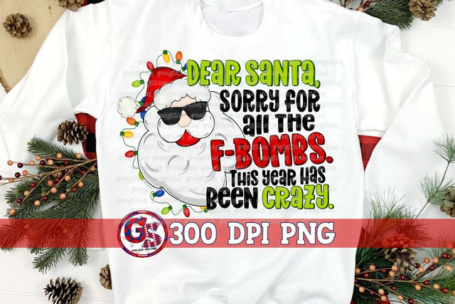 Dear Santa Sorry for all the F Bombs This Year was Crazy PNG for Sublimation Sublimation Greedy Stitches 