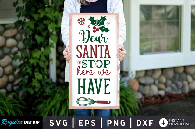 Dear santa stop here SVG Design SVG Regulrcrative 