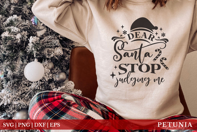 Dear Santa Stop Judging Me | Funny Christmas Shirt SVG SVG Petunia Digital Design 