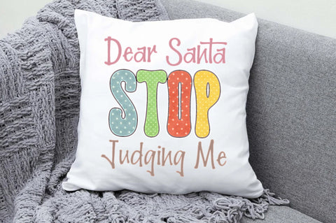Dear Santa Stop Judging Me Sublimation Sublimation Jagonath Roy 