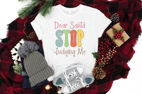 Dear Santa Stop Judging Me Sublimation Sublimation Jagonath Roy 