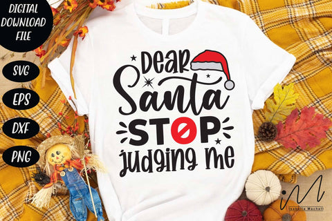Dear Santa stop judging me svg, Christmas svg, Cut files, Christmas Cricut, Christmas Holiday, Svg, T-shirt, Winter svg, Snow svg SVG Isabella Machell 