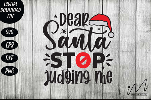 Dear Santa stop judging me svg, Christmas svg, Cut files, Christmas Cricut, Christmas Holiday, Svg, T-shirt, Winter svg, Snow svg SVG Isabella Machell 