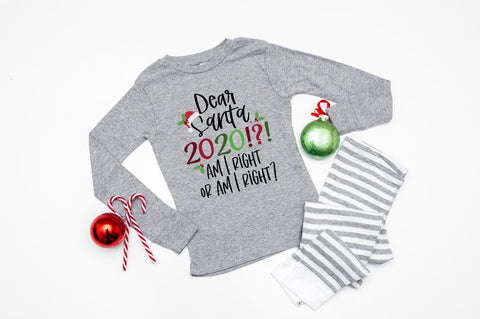 Dear Santa SVG - Dear Santa, 2020!?! Am I Right Or Am I Right? SVG Simply Cutz 