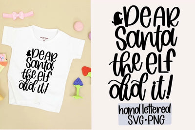 Dear santa the elf did it SVG SVG AnitaAlyiaLettering 