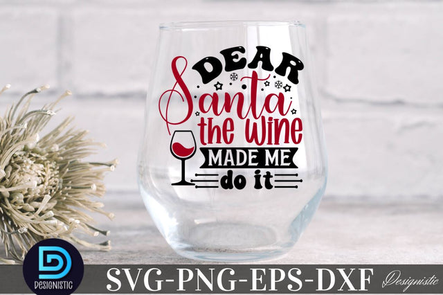 Dear Santa the wine made me do it , Christmas Wine SVG SVG DESIGNISTIC 