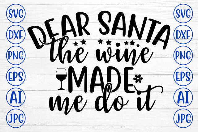 DEAR SANTA THE WINE MADE ME DO IT SVG Cut File SVG Syaman 