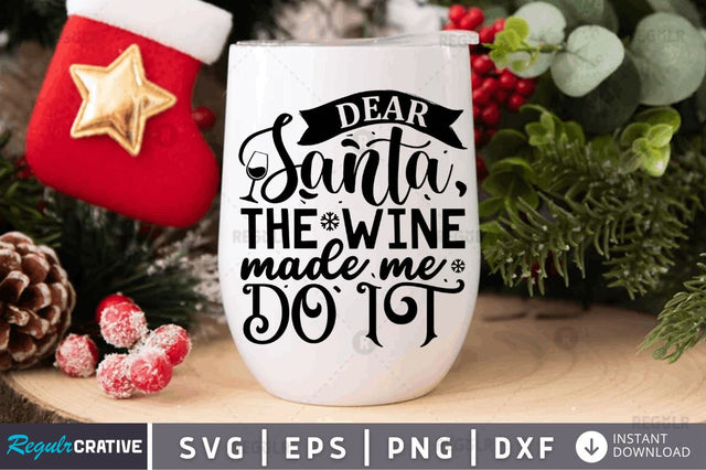 Dear Santa, the wine made me do it SVG SVG Regulrcrative 