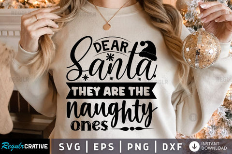 Dear santa. they are the naughty ones SVG SVG Regulrcrative 