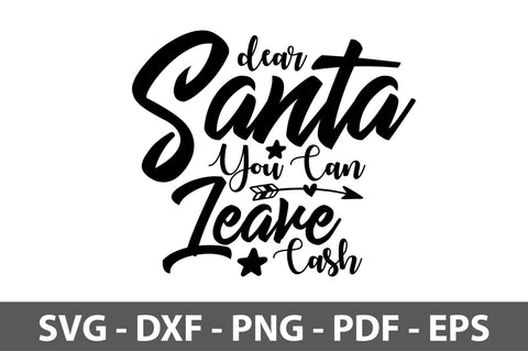 Dear Santa You Can Leave Cash svg SVG orpitasn 