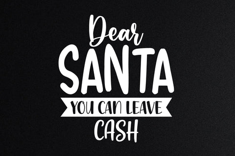 Dear Santa You Can Leave Cash SVG SVG orpitasn 