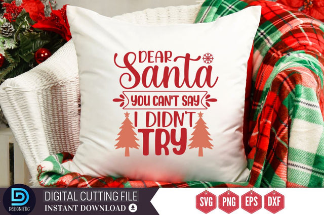 Dear santa you can't say i didn't try SVG SVG DESIGNISTIC 
