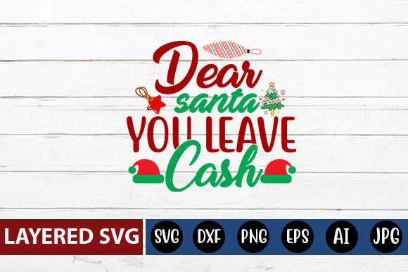 dear santa you leave cash SVG cute file SVG Blessedprint 