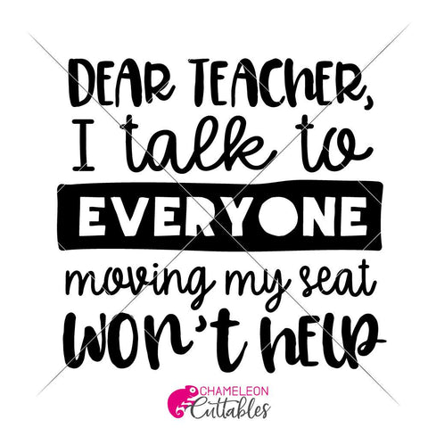 Dear teacher I talk to everyone moving my chair won't help - Funny school SVG for Shirt SVG Chameleon Cuttables 