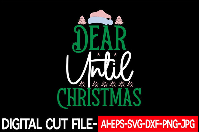 Dear Until Christmas Svg cut file SVG Blessedprint 